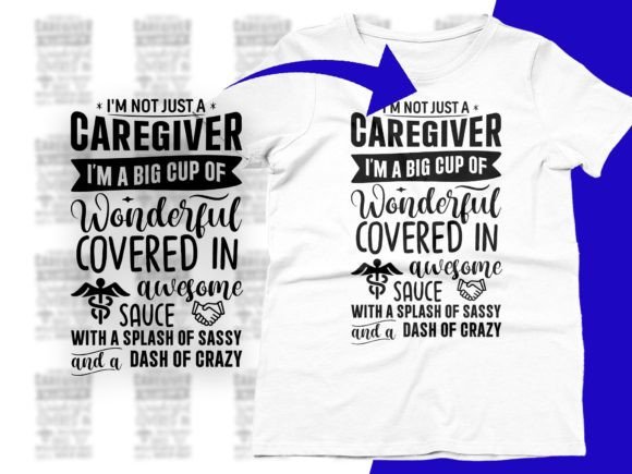 I’m Not Just a Caregiver—I’m a Big Cup Graphics & T-Shirt Designs