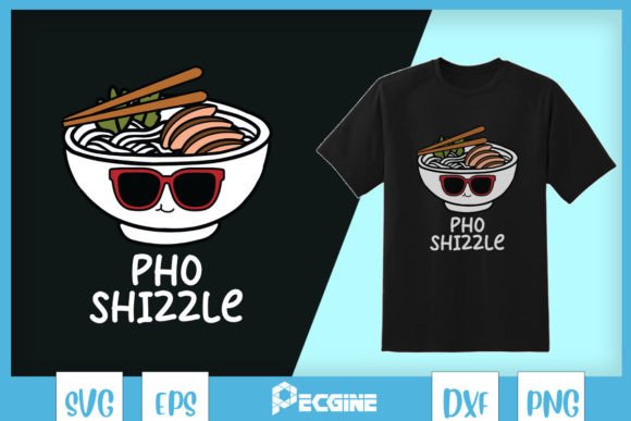 Pho Shizzle Noodle Cool SVG: Graphics for Crafts Sellers